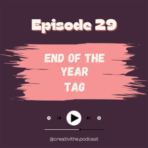 Episode 29 du podcast Créativithé : End of the year TAG