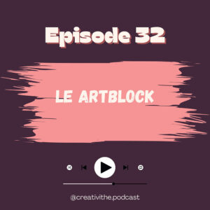 Épisode 32 du podcast créativithé : le artblock