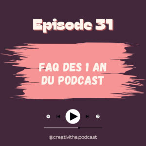 Épisode 31 du podcast créativithé : La FAQ des 1 an du podcast