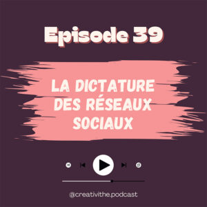 Créativithé Episode 39 - La dictature des réseaux sociaux